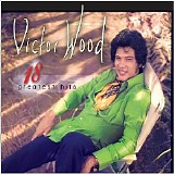 Victor Wood - 18 Greatest Hits