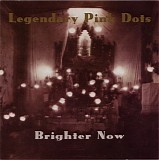 The Legendary Pink Dots - Brighter Now