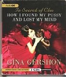 Gina Gershon - In Search Of Cleo:  How I Found My Pussy And Lost My Mind  [Audiobook]