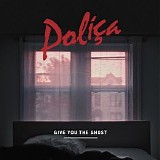 PoliÃ§a - Give You the Ghost