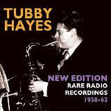 Tubby Hayes - New Edition - Rare Radio Recordings 1958-62