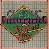 Ten Years After - The Classic Performances Of Ten Years After