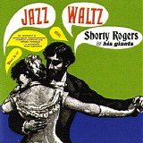 Shorty Rogers & His Giants - Jazz Waltz