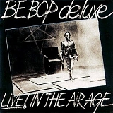 Be Bop Deluxe - Live! In The Air Age