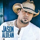 Jason Aldean - Old Boots, New Dirt (Deluxe Edition)