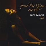 Erica Gimpel - Spread Your Wings and Fly: Erica Gimpel Live