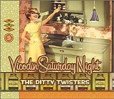 Ditty Twisters - Vicoden Saturday Night