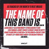 Various artists - Uncut: The Name of This Band Is...