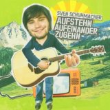 Sven Schuhmacher - Aufstehn, Aufeinander Zugehn