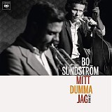 Bo SundstrÃ¶m - Mitt dumma jag: Svensk jazz