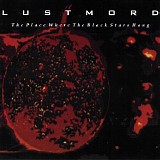 Lustmord - The Place Where the Black Stars Hang
