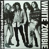 White Zombie - Psycho-Head Blowout