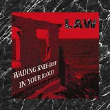 Law - Wading Knee-Deep In Your Blood