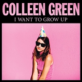 Colleen Green - I Want to Grow Up