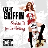 Kathy Griffin - Suckin It for the Holidays