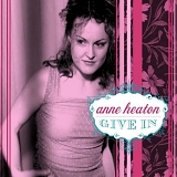 Anne Heaton - Give In