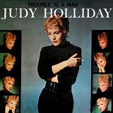 Judy Holliday - Trouble Is a Man