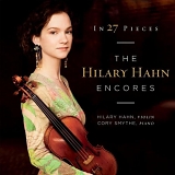 Hilary Hahn - In 27 Pieces:  the Hilary Hahn Encores