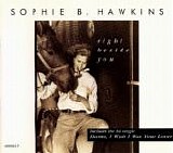 Sophie B. Hawkins - Right Beside You