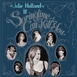 Jolie Holland - Springtime Can Kill You