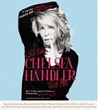 Chelsea Handler - Lies That Chelsea Handler Told Me By Chelsea's Family, Friends And Other Victims