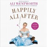 Ali Wentworth - Happily Ali After And Other True Fairy Tales  [Audiobook]