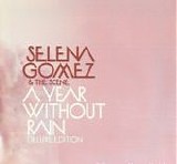 Selena Gomez & The Scene - A Year Without Rain:  Deluxe Edition