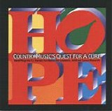 Hope  (Vince Gill, Faith Hill, Tim McGraw, Trisha Yearwood, Lorrie Morgan, Marty - Hope:  Country Music's Quest For A Cure