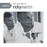 Ricky Martin - Playlist: The Very Best Of Ricky Martin