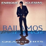 Enrique Iglesias - Bailamos:  Greatest Hits
