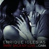 Ciara & Enrique Iglesias - Takin' Back My Love (Remixes #1)