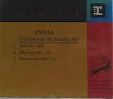 India - You Should Be Loving Me