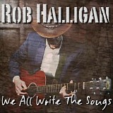 Rob Halligan - We All Write the Songs