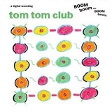 Tom Tom Club - Boom Boom Chi Boom Boom