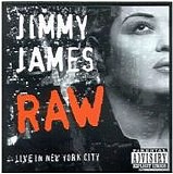 Jimmy James - Raw  Live in New York City