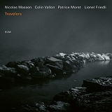 Nicolas Masson, Colin Vallon, Patrice Moret & Lionel Friedli - Travelers