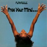 Funkadelic - Free Your Mind And Your Ass Will Follow