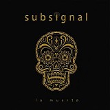 Subsignal - La Muerta