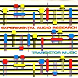 Experimental Audio Research - Transistor Music