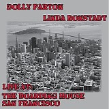 Linda Ronstadt & Dolly Parton - Live At The Boarding House, San Francisco