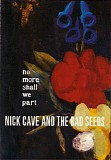 Nick Cave & The Bad Seeds - No More Shall We Part