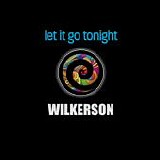Wilkerson - Let It Go Tonight