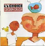 K's Choice - Cocoon Crash