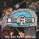 Mid Life Crisis - We Got You Covered