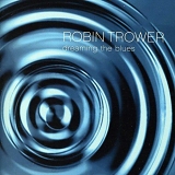 Robin Trower - Dreaming The Blues