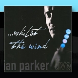 Ian Parker - Whilst The Wind (Live)