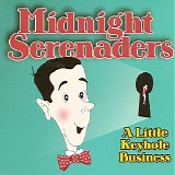 Midnight Serenaders - A Little Keyhole Business