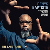 Denys Baptiste - The Late Trane