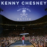 Kenny Chesney - Live In No Shoes Nation