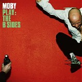 Moby - Play: The B Sides